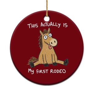 This Actually Is My First Rodeo Funny Silly Horse Ceramic Ornament 1st Birthday Meme TS10 1pc Red Print Your Wear