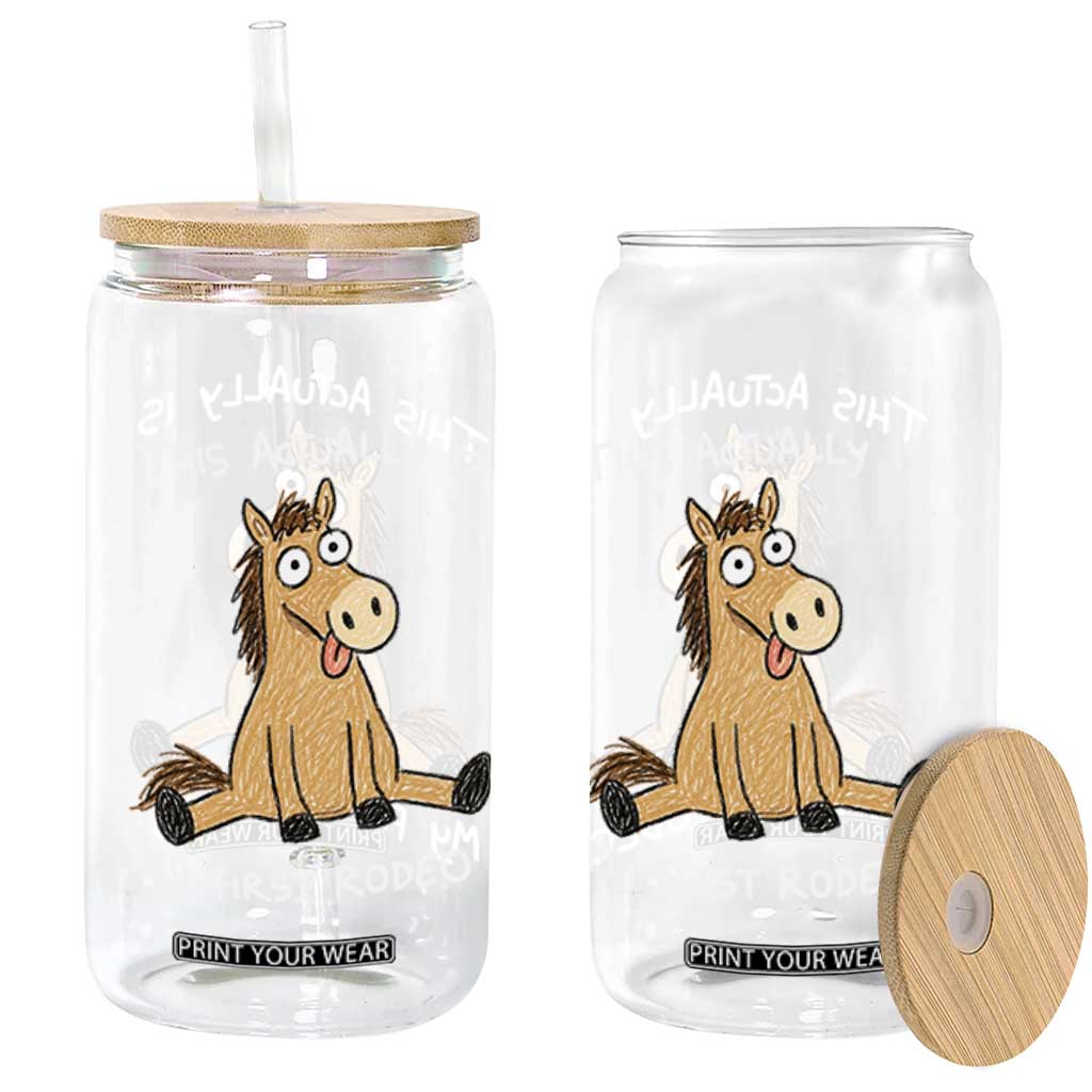 This Actually Is My First Rodeo Funny Silly Horse Glass Can 1st Birthday Meme TS10 Print Your Wear