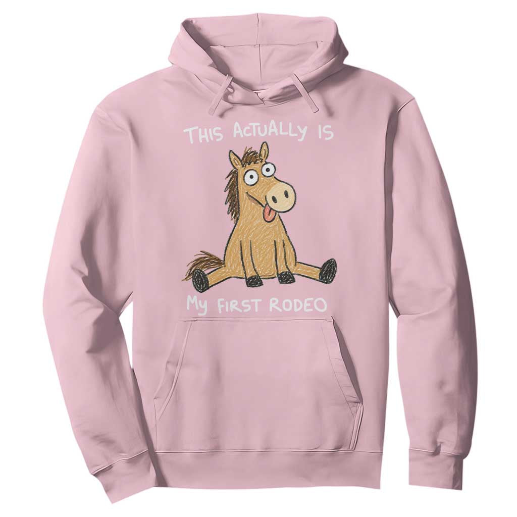 This Actually Is My First Rodeo Funny Silly Horse Hoodie 1st Birthday Meme TS10 Light Pink Print Your Wear