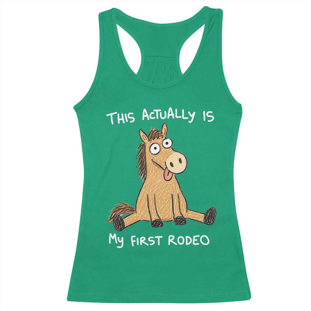 This Actually Is My First Rodeo Funny Silly Horse Racerback Tank Top 1st Birthday Meme TS10 Irish Green Print Your Wear