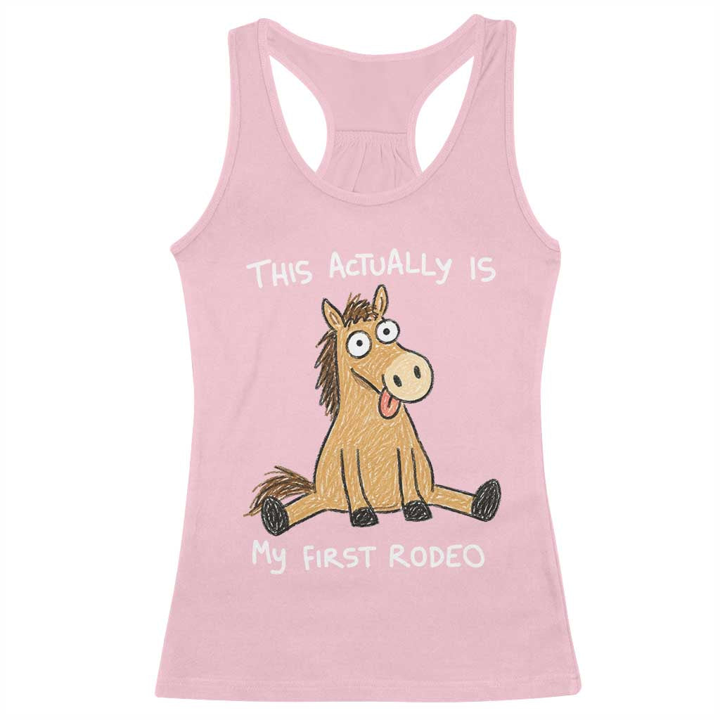 This Actually Is My First Rodeo Funny Silly Horse Racerback Tank Top 1st Birthday Meme TS10 Light Pink Print Your Wear