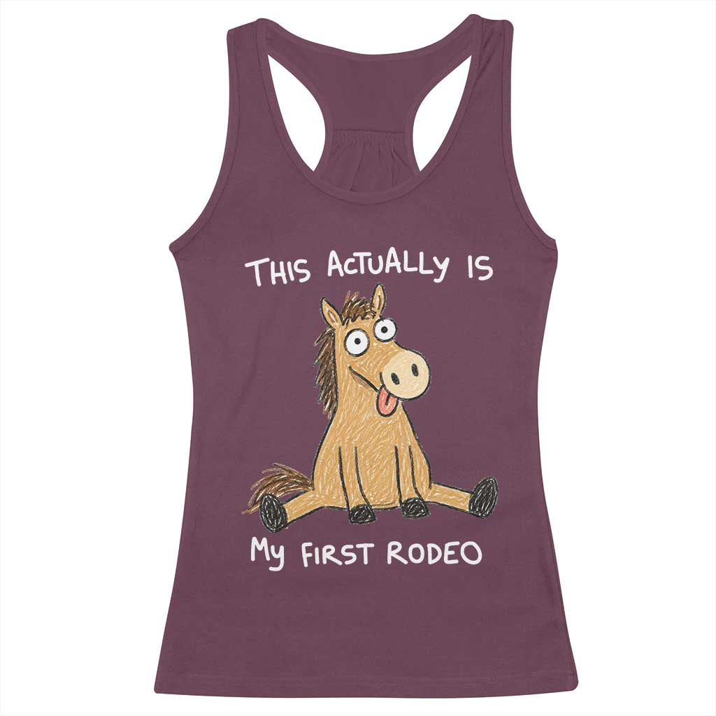 This Actually Is My First Rodeo Funny Silly Horse Racerback Tank Top 1st Birthday Meme TS10 Maroon Print Your Wear
