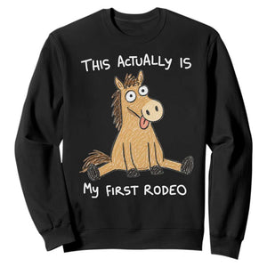 This Actually Is My First Rodeo Funny Silly Horse Sweatshirt 1st Birthday Meme TS10 Black Print Your Wear