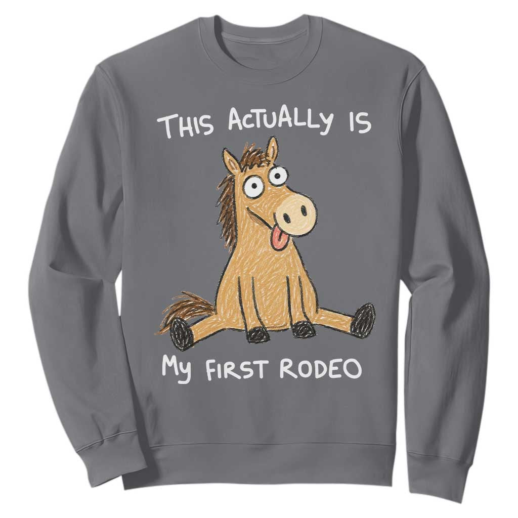 This Actually Is My First Rodeo Funny Silly Horse Sweatshirt 1st Birthday Meme TS10 Charcoal Print Your Wear