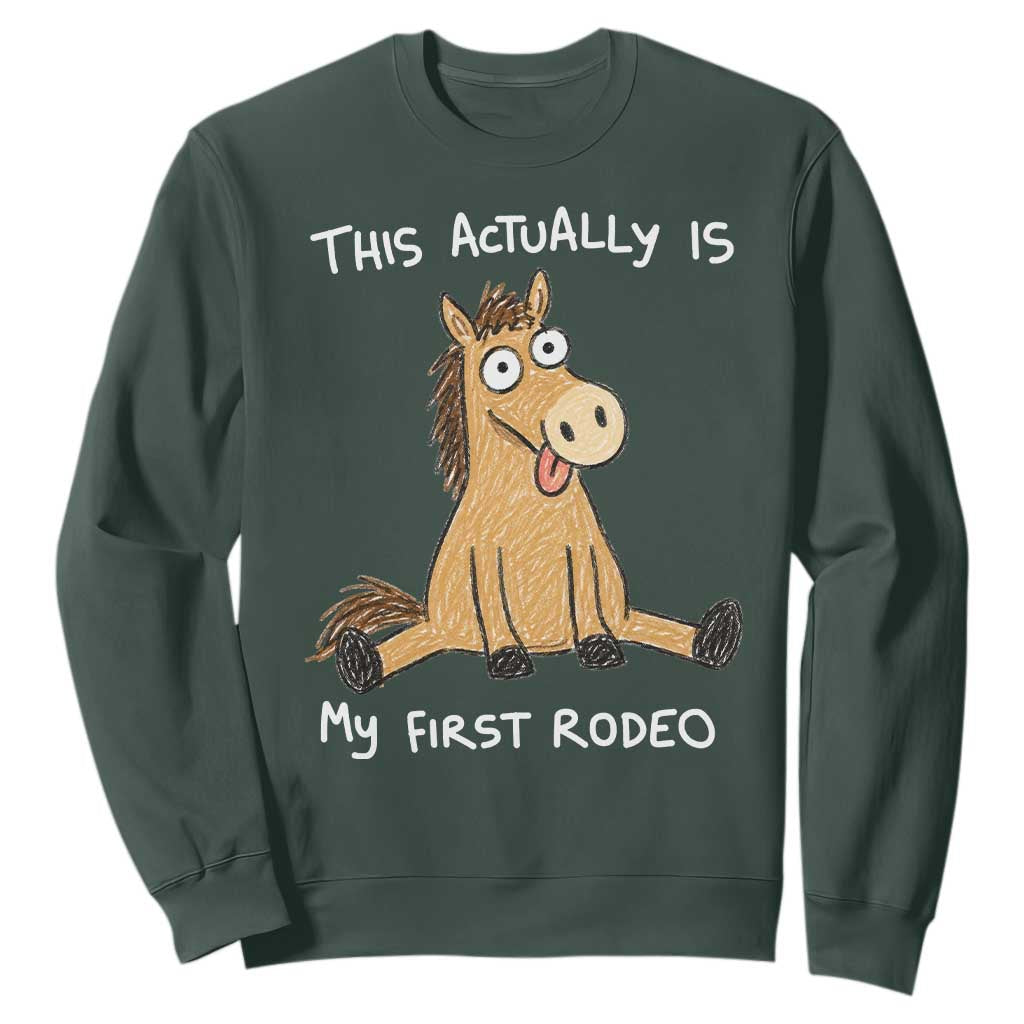 This Actually Is My First Rodeo Funny Silly Horse Sweatshirt 1st Birthday Meme TS10 Dark Forest Green Print Your Wear