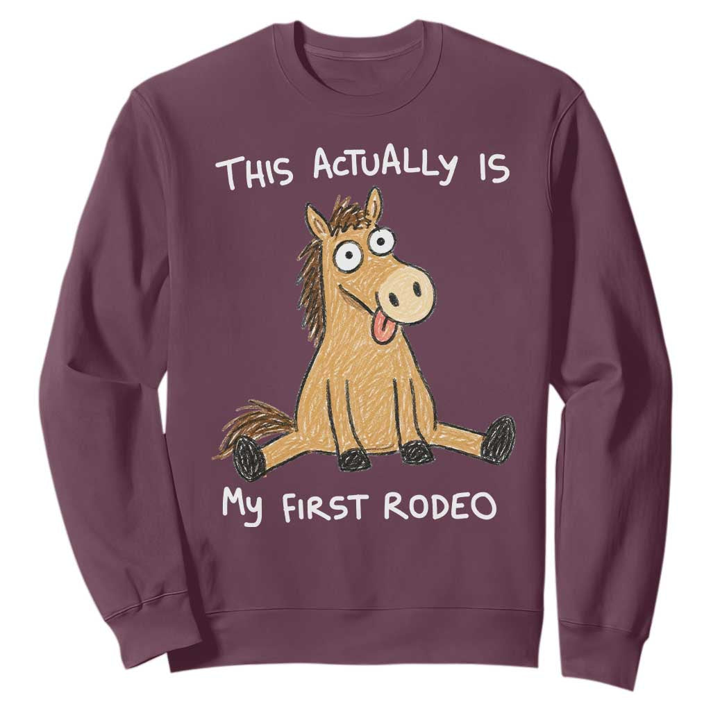 This Actually Is My First Rodeo Funny Silly Horse Sweatshirt 1st Birthday Meme TS10 Maroon Print Your Wear