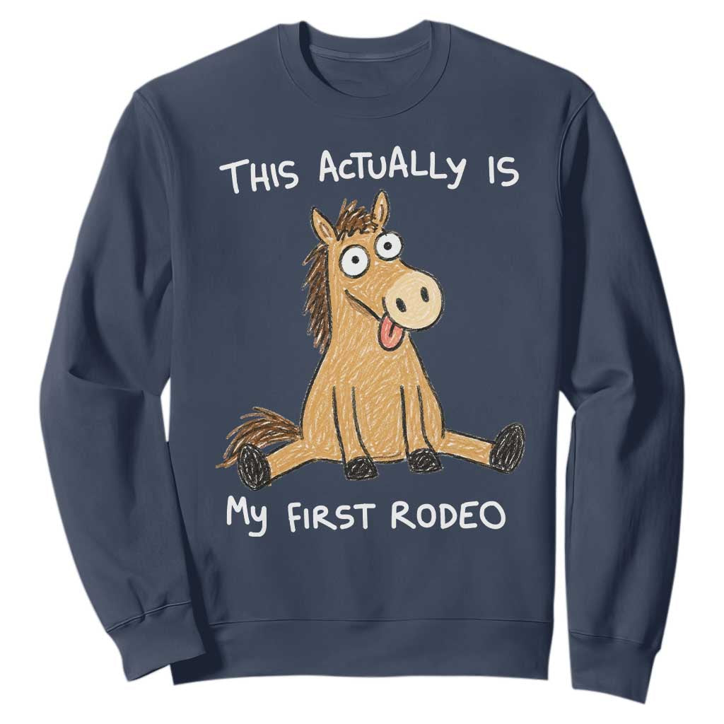 This Actually Is My First Rodeo Funny Silly Horse Sweatshirt 1st Birthday Meme TS10 Navy Print Your Wear