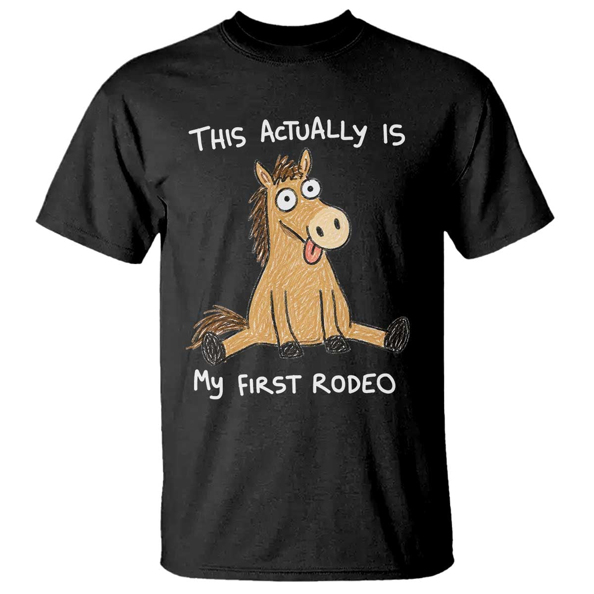 This Actually Is My First Rodeo Funny Silly Horse T Shirt 1st Birthday Meme TS10 Black Print Your Wear