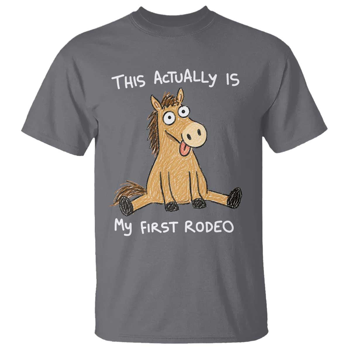 This Actually Is My First Rodeo Funny Silly Horse T Shirt 1st Birthday Meme TS10 Charcoal Print Your Wear