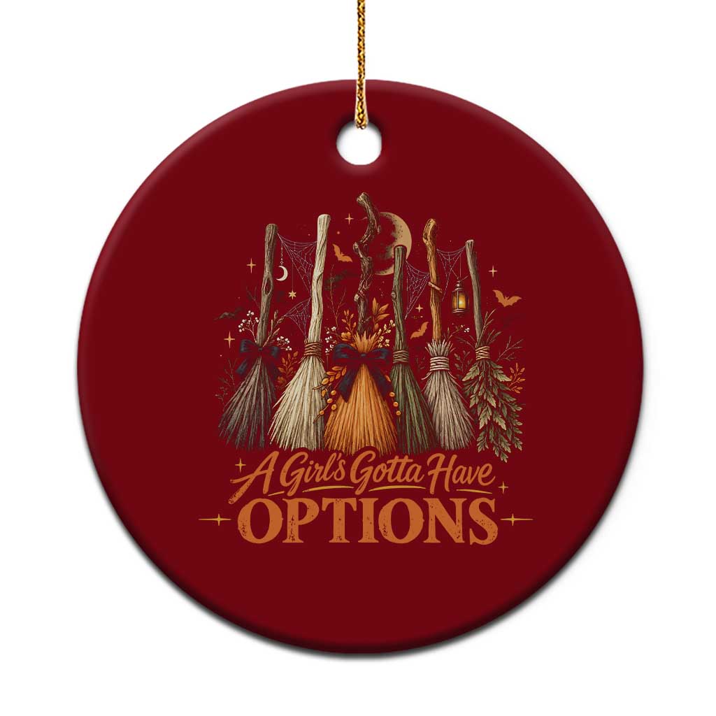 A Girl Gotta Have Options Funny Witch Broomsticks Halloween Graphic Ceramic Ornament