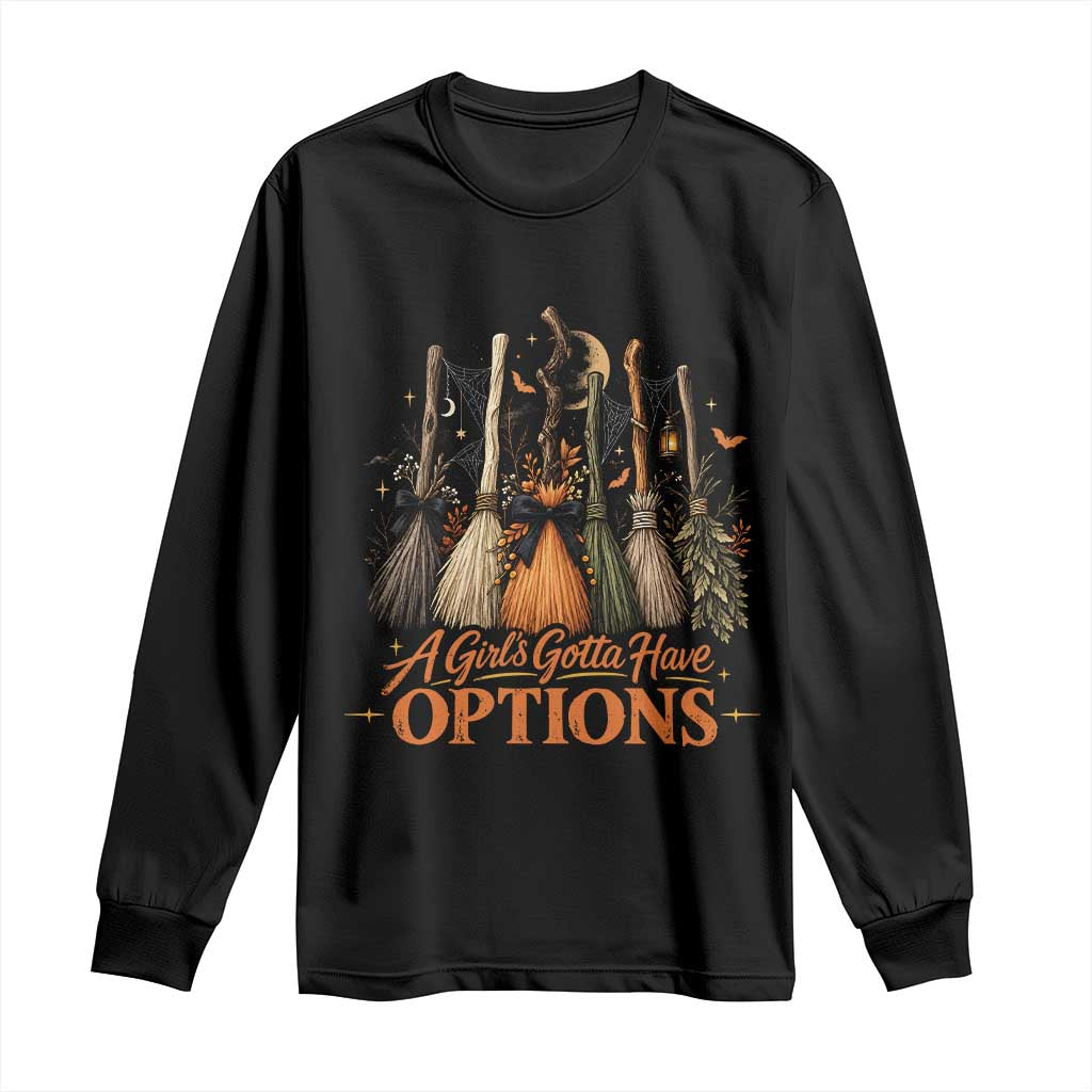 A Girl Gotta Have Options Funny Witch Broomsticks Halloween Graphic Long Sleeve Shirt