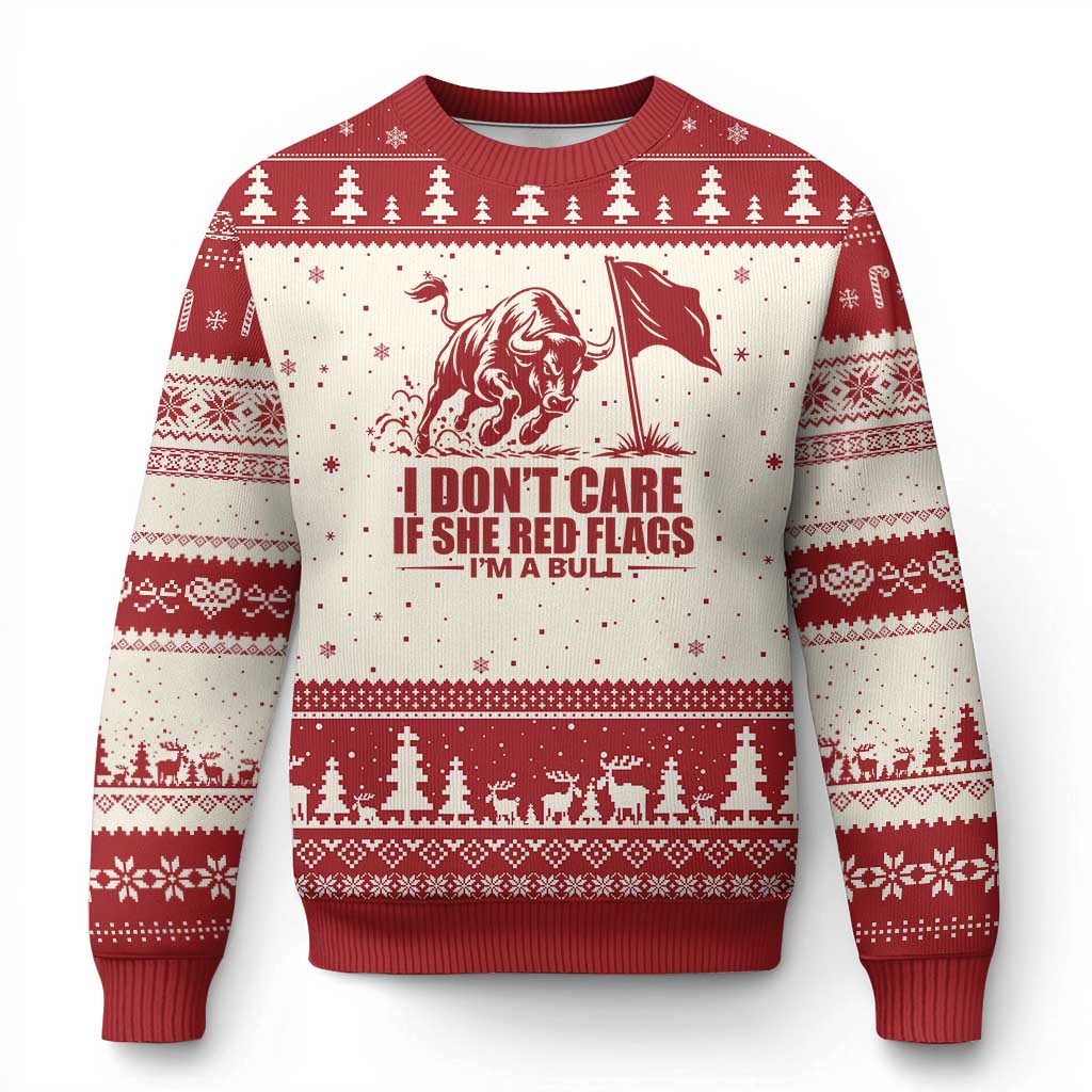 I Dont Care If She Got Red Flags I Am A Bull Funny Boyfriend Ugly Christmas Sweater Sarcastic Dating Meme Graphic