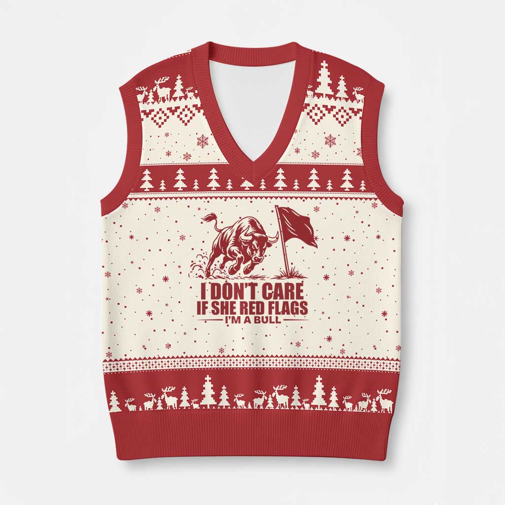 I Dont Care If She Got Red Flags I Am A Bull Funny Boyfriend V-Neck Knit Sweater Vest Sarcastic Dating Meme Graphic