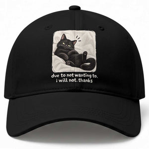 Funny Cat Lover Gift Baseball Cap Due To Not Wanting To I Will Not Thanks Introvert Sarcastic Quote