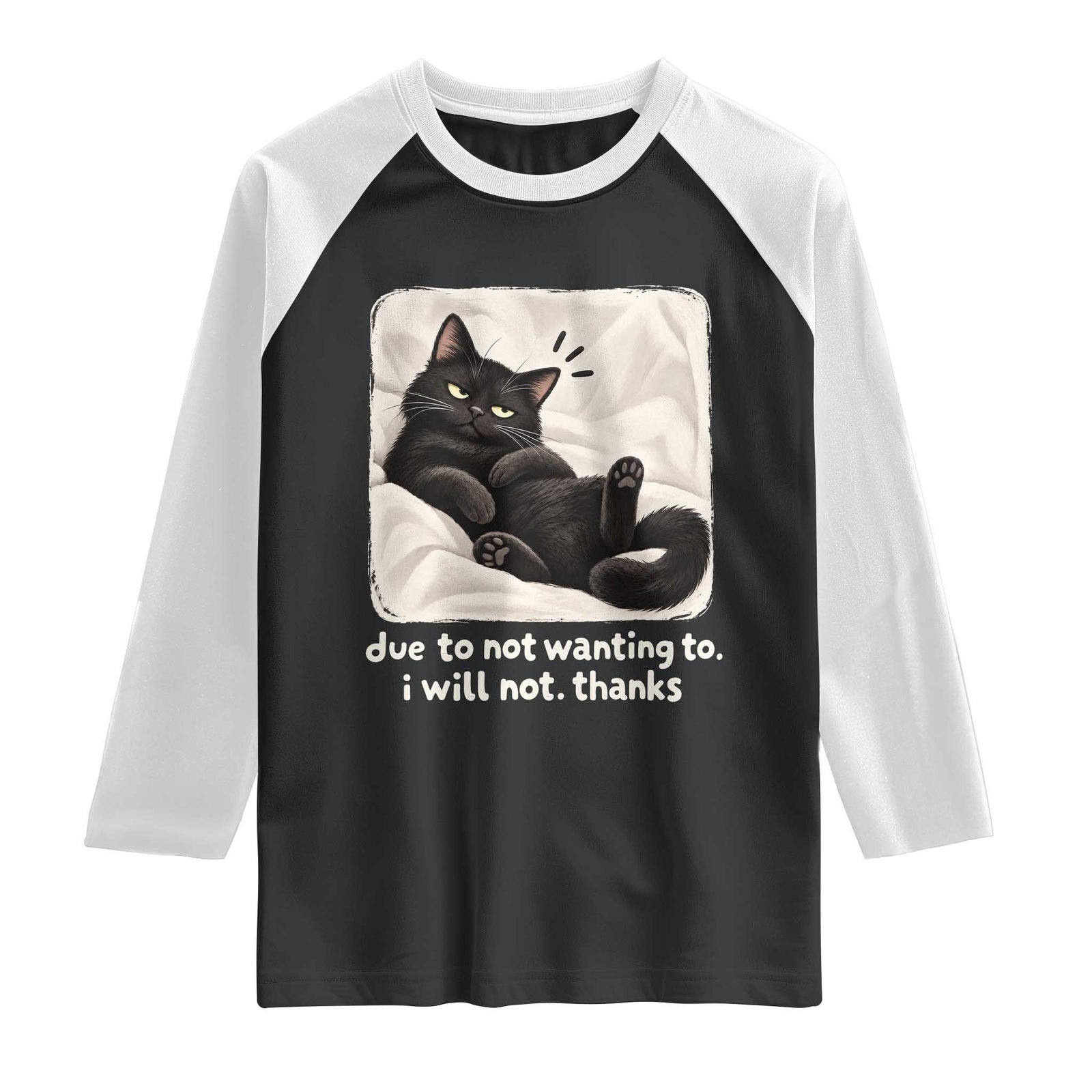 Funny Cat Lover Gift Raglan Shirt Due To Not Wanting To I Will Not Thanks Introvert Sarcastic Quote