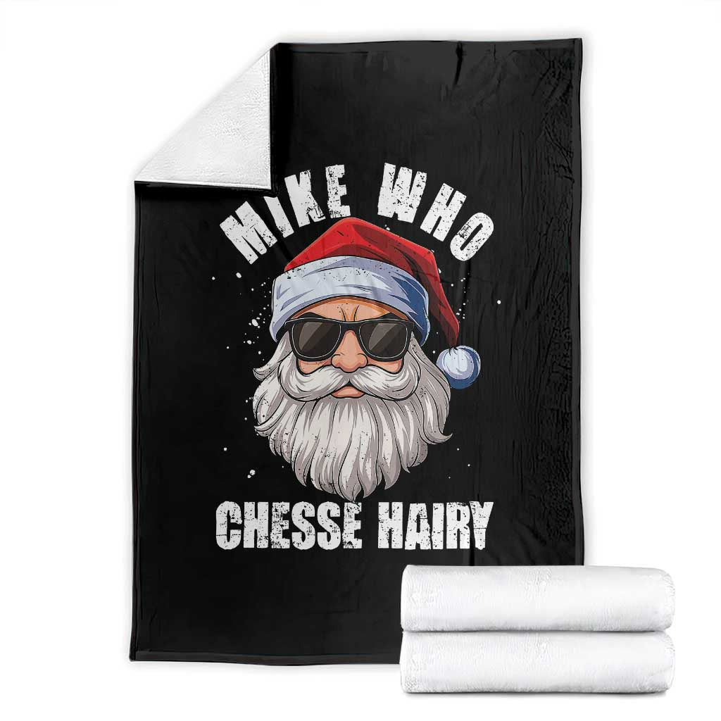 Funny Santa Jokes Throw Blanket Mike Who Chesse Hairy Inappropriate Adult Humor Christmas TS10 Black Print Your Wear