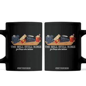 Believe Polar Express Coffee Mug The Bell Still Rings For Those Who Still Truly Believe TS10 Black Print Your Wear