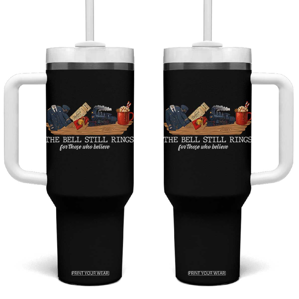 Believe Polar Express Tumbler With Handle The Bell Still Rings For Those Who Still Truly Believe TS10 One Size: 40 oz Black Print Your Wear