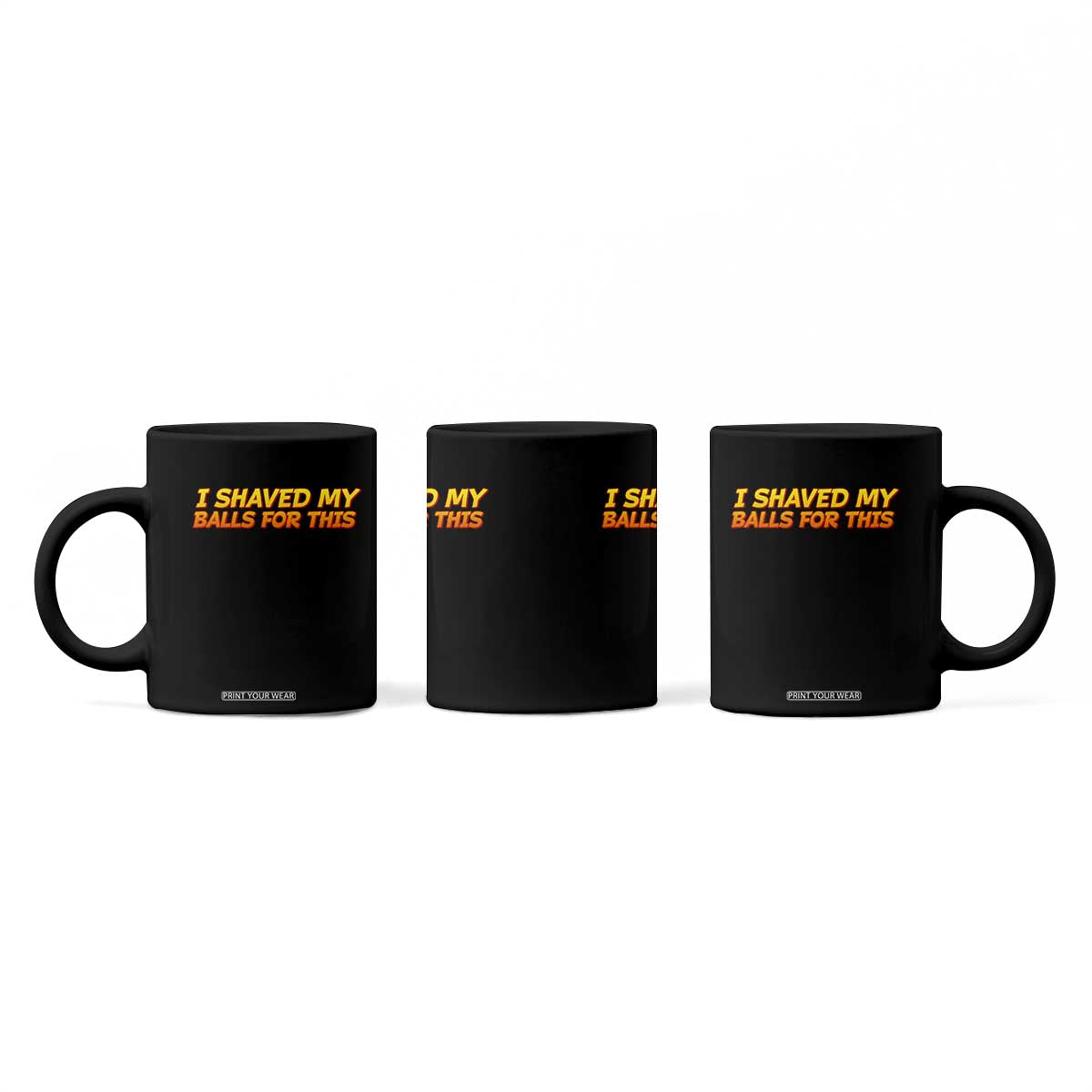 I Shaved My Balls For This Coffee Mug Funny Rude Meme Exchange Gag Gift TS10 Print Your Wear