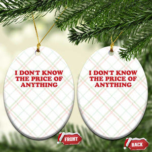 I Dont Know The Price Of Anything Ceramic Ornament Funny Retro TS10 Print Your Wear