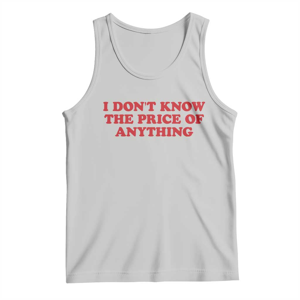 I Dont Know The Price Of Anything Tank Top Funny Retro TS10 Ash Print Your Wear