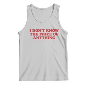 I Dont Know The Price Of Anything Tank Top Funny Retro TS10 Ash Print Your Wear