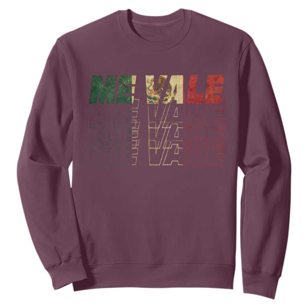 Me Vale Mexican Flag Sweatshirt Sarcastic Saying Latino Spanish Slang TS10 Maroon Print Your Wear