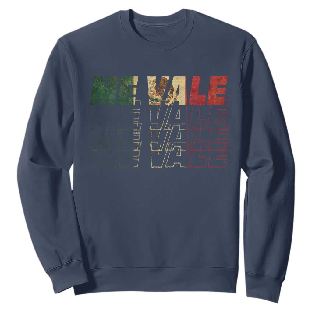Me Vale Mexican Flag Sweatshirt Sarcastic Saying Latino Spanish Slang TS10 Navy Print Your Wear