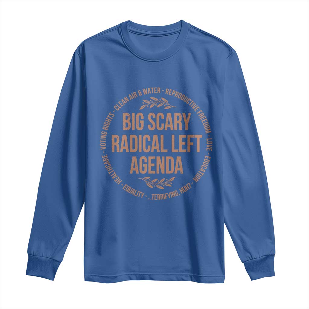 Radical Left Agenda Political Long Sleeve Shirt Equality Justice Climate Rights Liberal Satire TS10 Royal Blue Print Your Wear