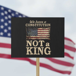 We Have A Constitution Not A King Protest Sign Retro Social Justice American Flag TS10 Horizontal 18" × 24" Black Print Your Wear