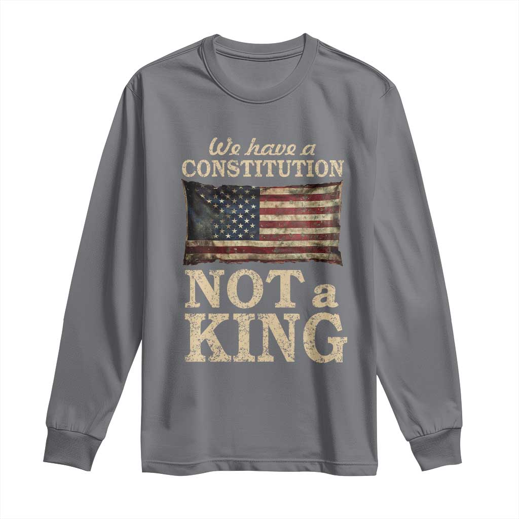 We Have A Constitution Not A King Long Sleeve Shirt Retro Social Justice American Flag TS10 Charcoal Print Your Wear