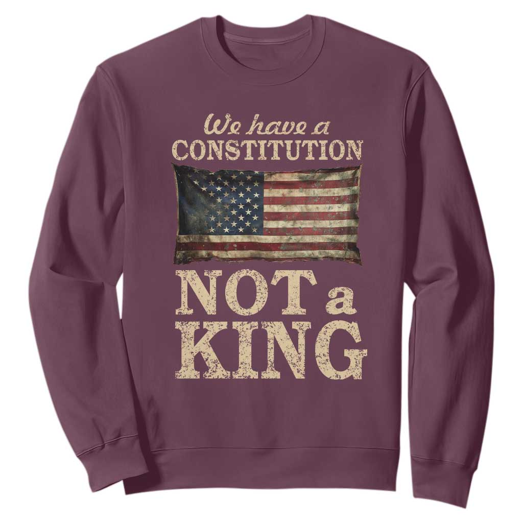 We Have A Constitution Not A King Sweatshirt Retro Social Justice American Flag TS10 Maroon Print Your Wear
