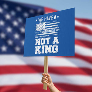 No Kings in America Protest Sign We Have A Constitution Not A King Resist US Flag TS10 Horizontal 18" × 24" Blue Print Your Wear