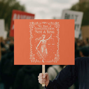 No Kings in America Protest Sign We Have A Constitution Not A King Resist TS10 Horizontal 18" × 24" Orange Print Your Wear