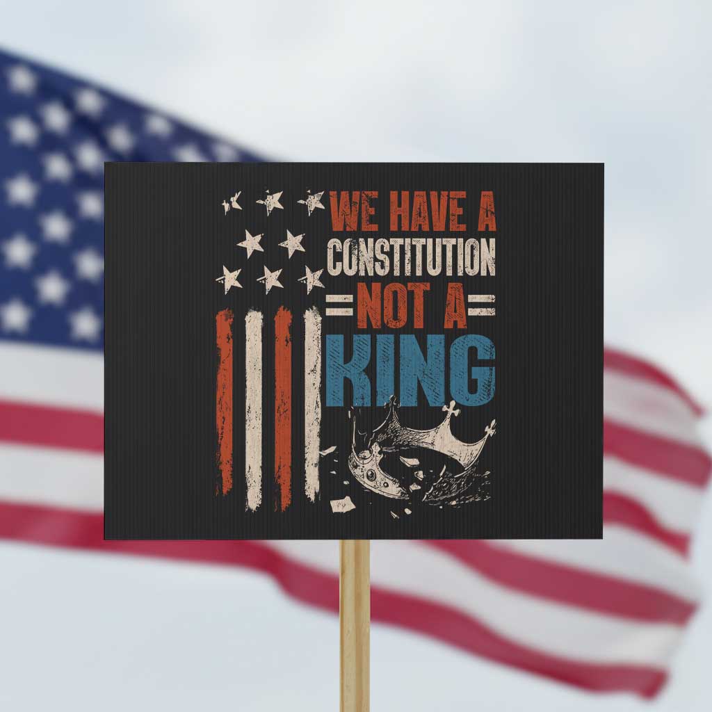 No Kings Protest Protest Sign We Have A Constitution Not A King American Flag TS10 Horizontal 18