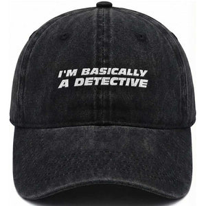 I Am Basically A Detective Funny Sarcastic Quote True Crime Fan Humor Graphic Washed Cotton Baseball Cap