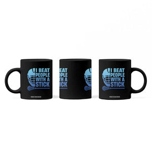 Funny Lacrosse Player Coffee Mug I Beat People With A Stick Funny Saying TS10 Print Your Wear