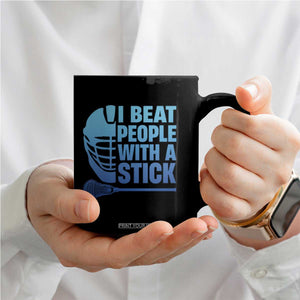 Funny Lacrosse Player Coffee Mug I Beat People With A Stick Funny Saying TS10 Print Your Wear