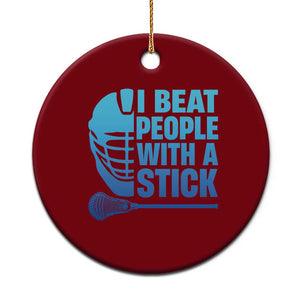 Funny Lacrosse Player Ceramic Ornament I Beat People With A Stick Funny Saying TS10 1pc Red Print Your Wear