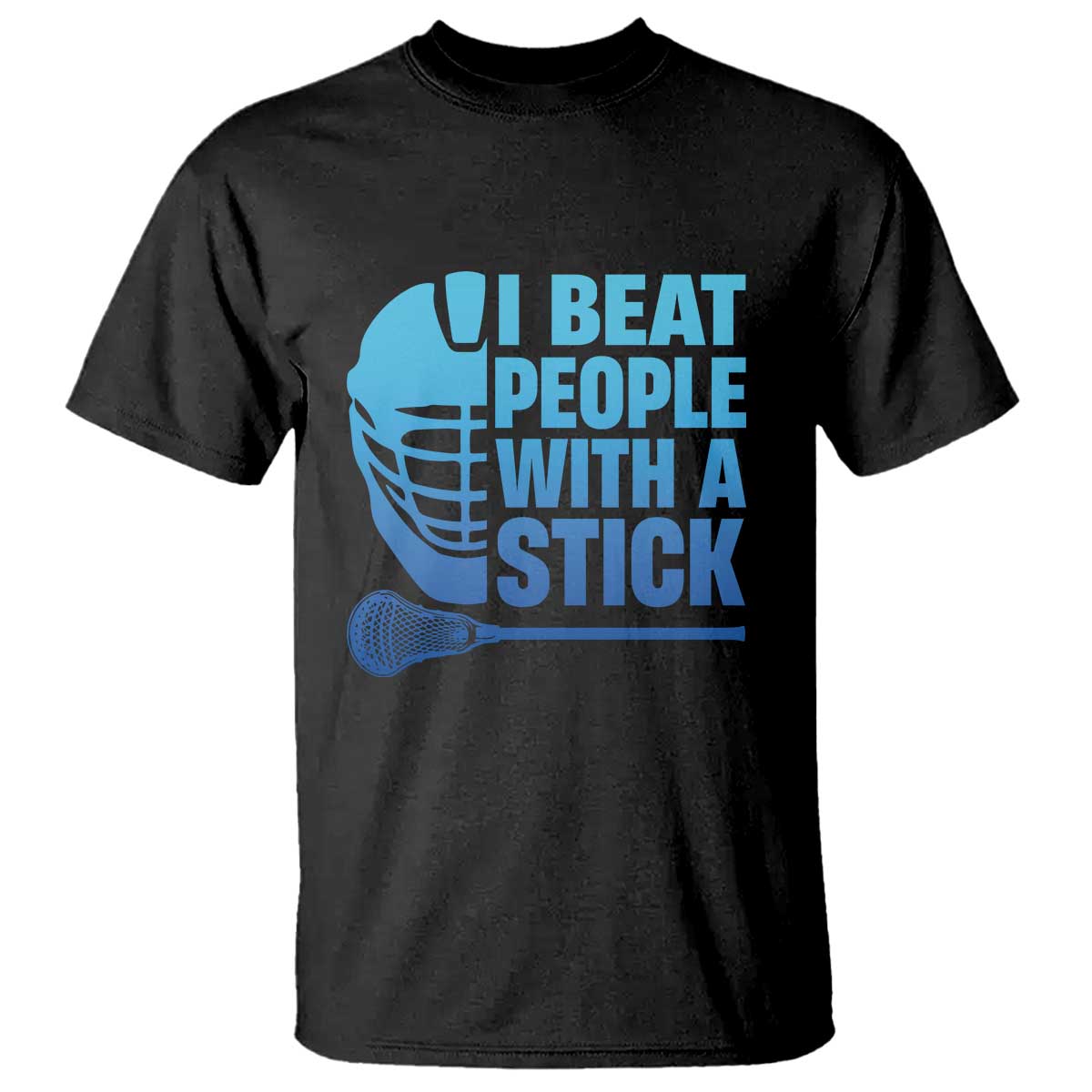 Funny Lacrosse Player T Shirt I Beat People With A Stick Funny Saying TS10 Black Print Your Wear