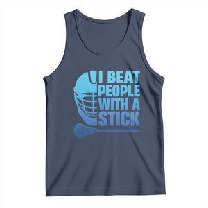 Funny Lacrosse Player Tank Top I Beat People With A Stick Funny Saying TS10 Navy Print Your Wear