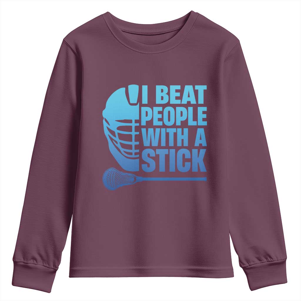 Funny Lacrosse Player Youth Sweatshirt I Beat People With A Stick Funny Saying TS10 Maroon Print Your Wear