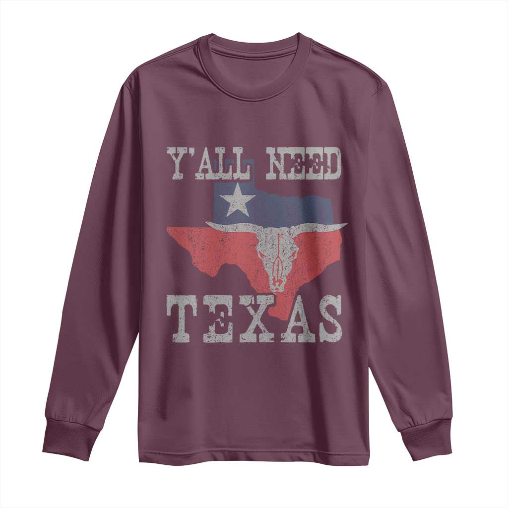 Yall Need Texas Long Sleeve Shirt State Map Vintage TS10 Maroon Print Your Wear