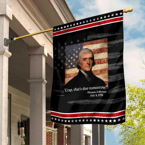 Funny 4th of July Garden Flag Thomas Jefferson That's Due Tomorrow? TS10 Distressed Black Red Print Your Wear