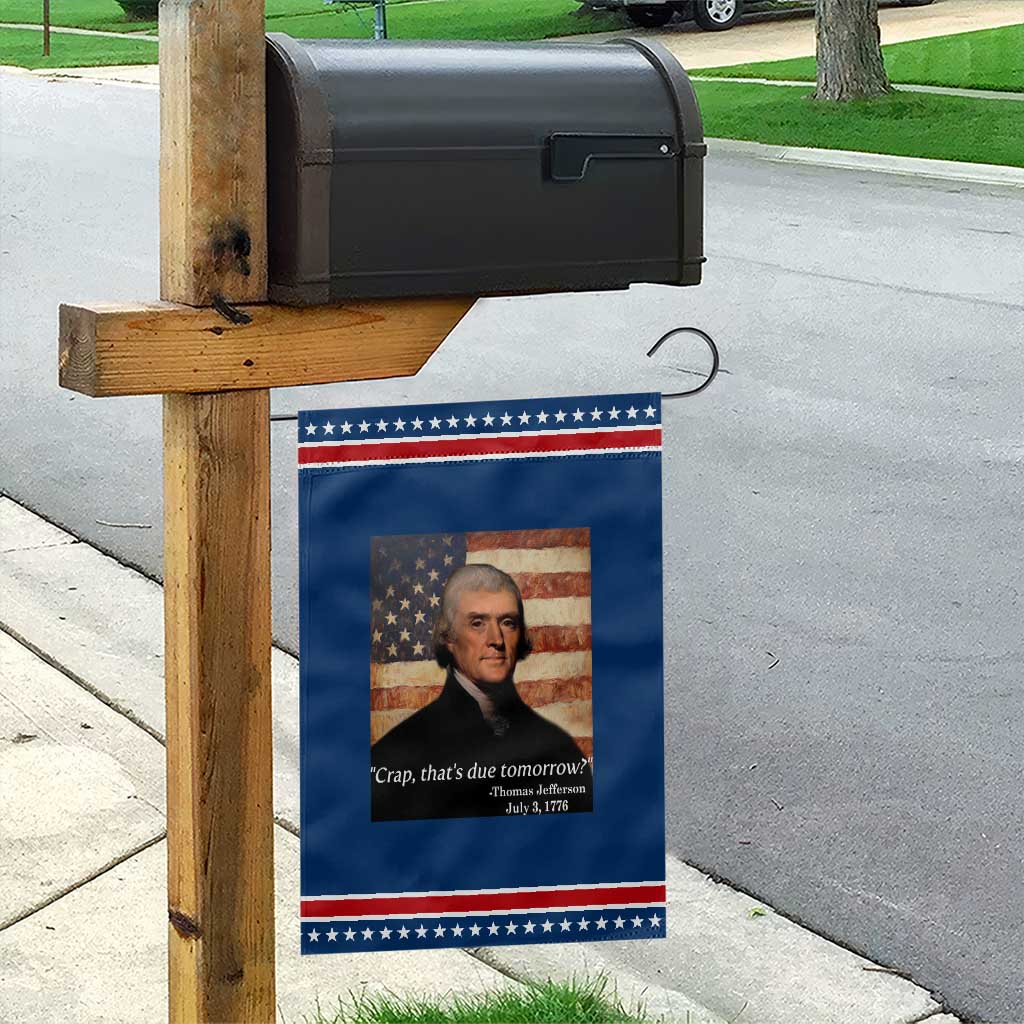 Funny 4th of July Garden Flag Thomas Jefferson That's Due Tomorrow? TS10 Classic Blue Red Print Your Wear