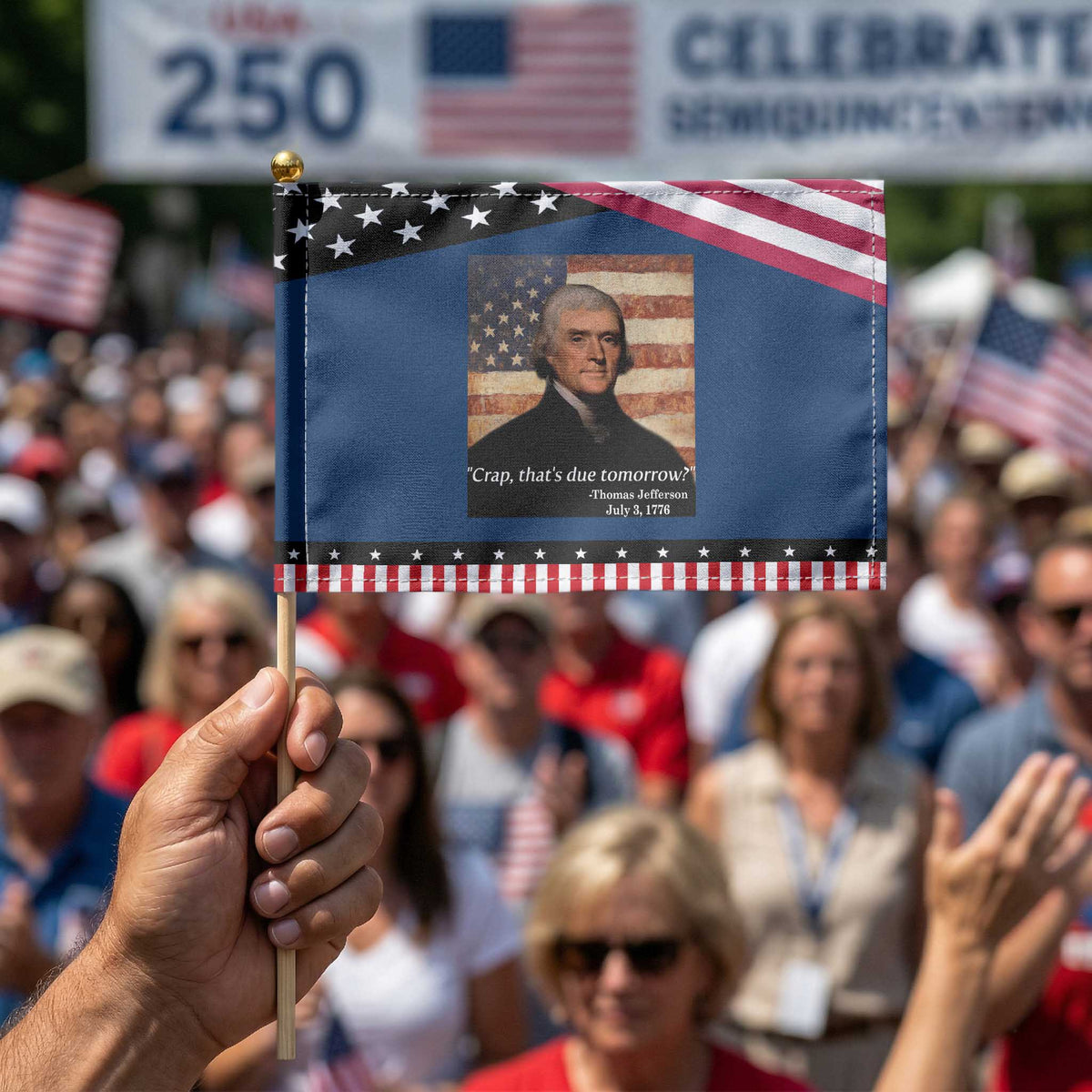 Funny 4th of July Patriotic Handheld Flag Thomas Jefferson That's Due Tomorrow? TS10 Classic 8.2