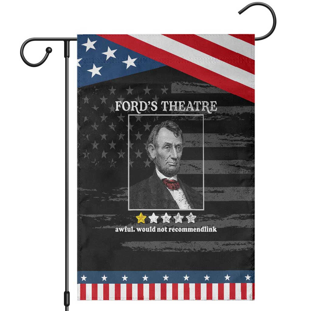 Funny Abraham Lincoln Ford's Theatre Garden Flag 4th of July History Awful Would Not Recommend TS10 Distressed Black Blue Print Your Wear