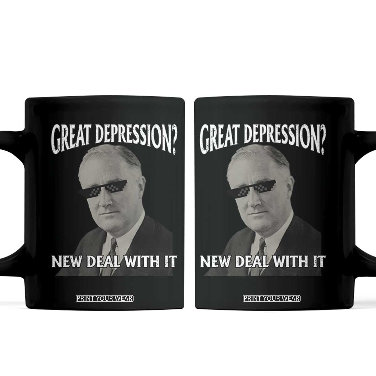 FDR Great Depression Deal With It Coffee Mug Funny History Meme TS10 Black Print Your Wear