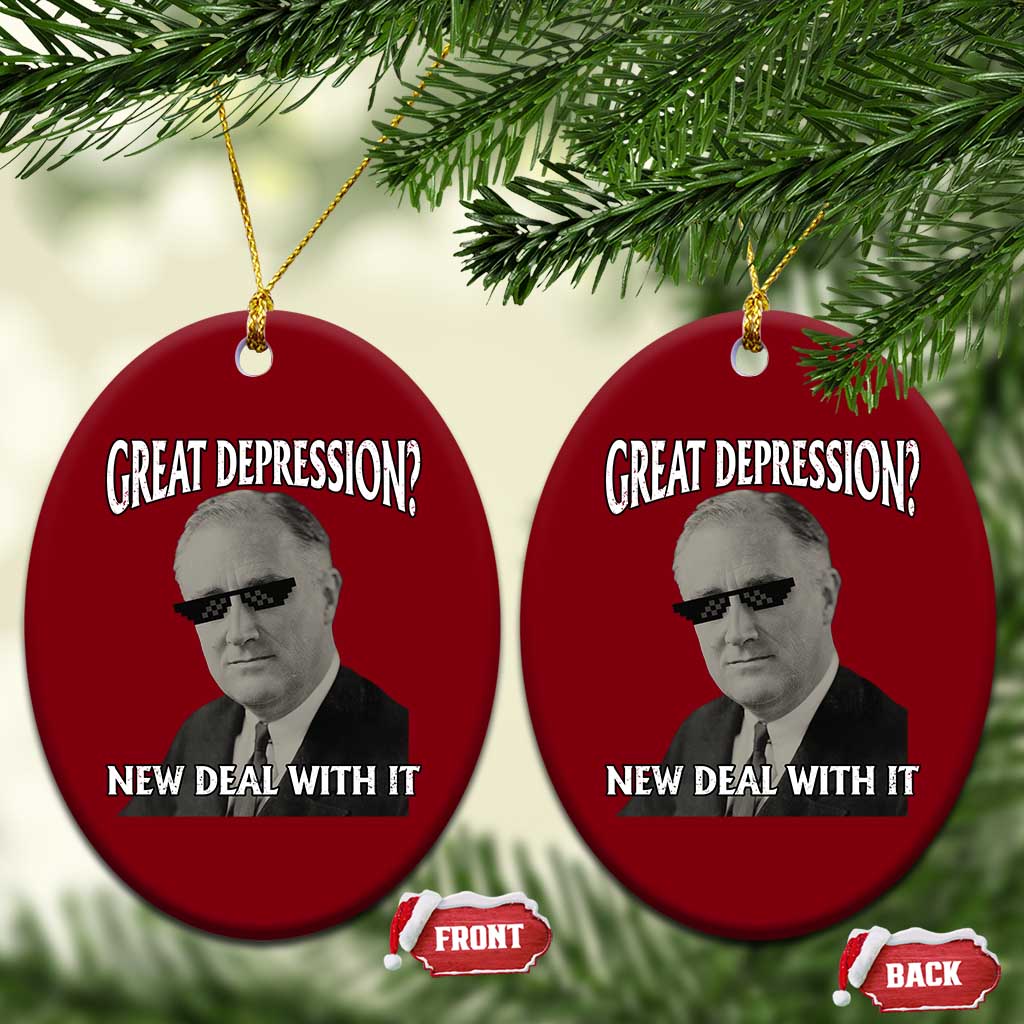 FDR Great Depression Deal With It Ceramic Ornament Funny History Meme TS10 Print Your Wear