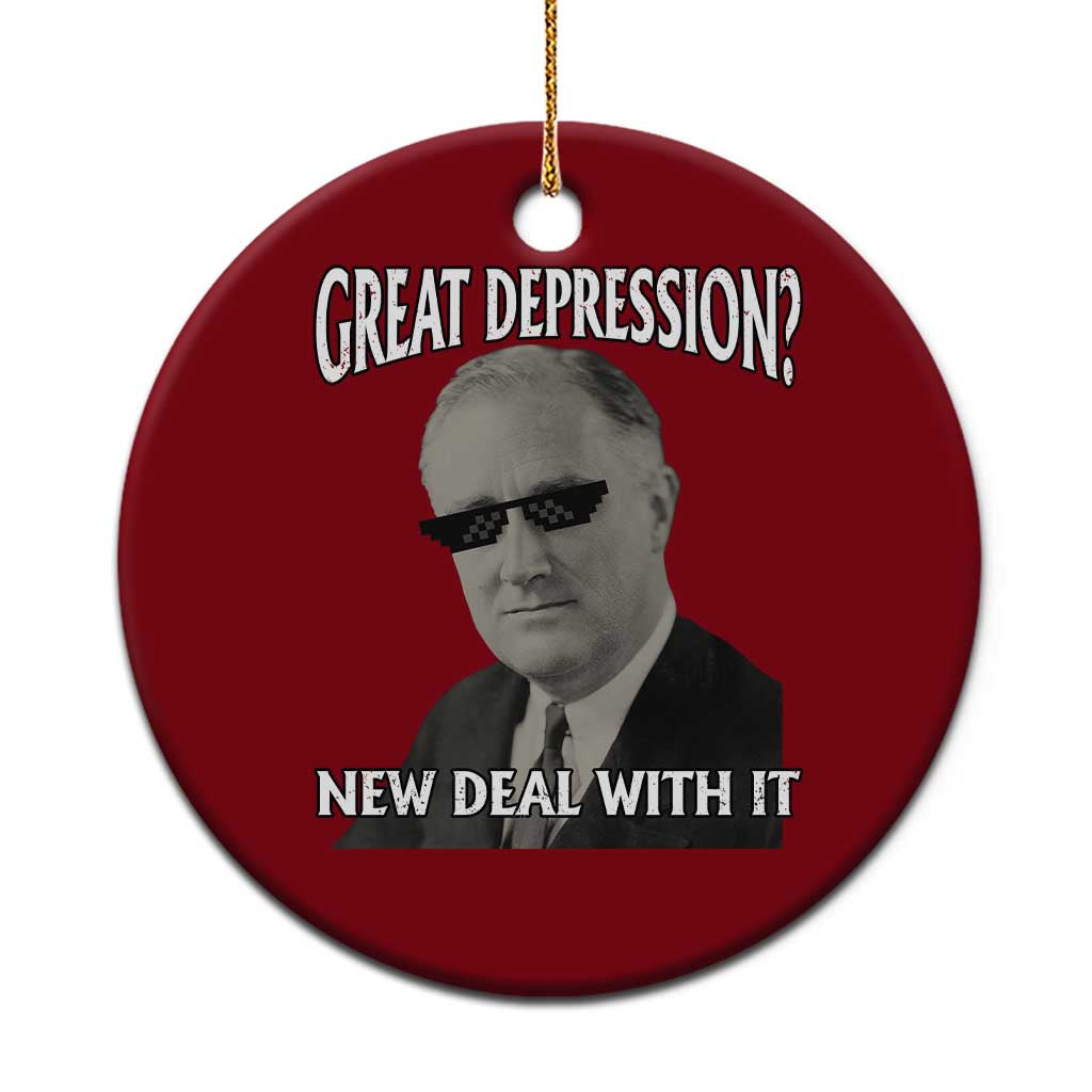 FDR Great Depression Deal With It Ceramic Ornament Funny History Meme TS10 1pc Red Print Your Wear